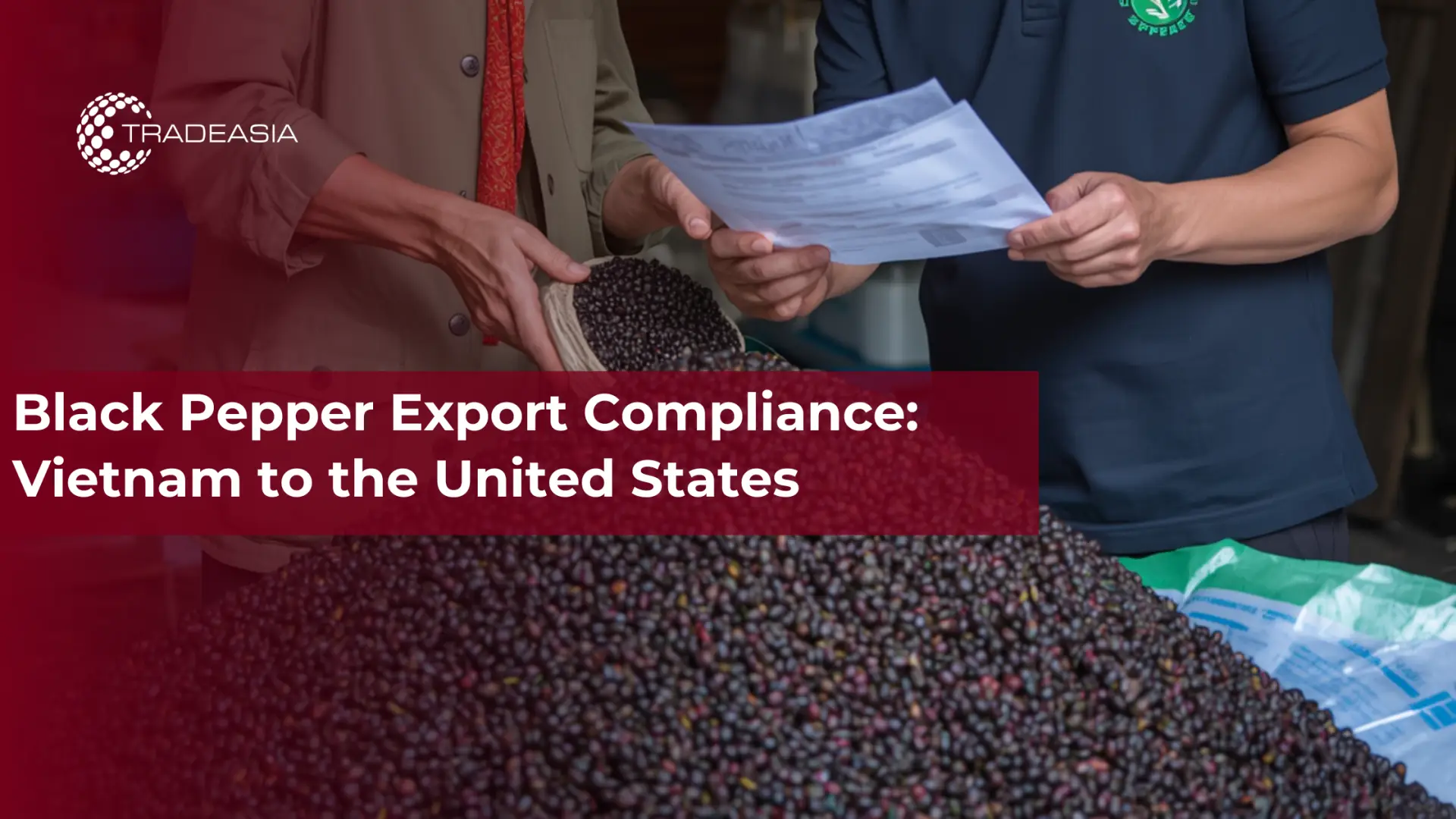 Cumplimiento de las exportaciones de pimienta negra: de Vietnam a los Estados Unidos